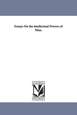 Essays über die geistigen Kräfte des Menschen. - Essays On the intellectual Powers of Man.