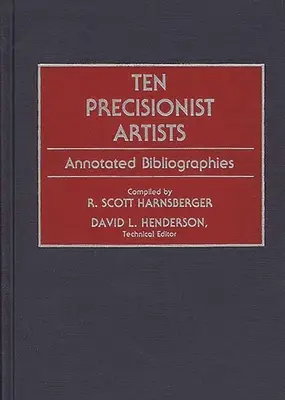 Zehn Künstler der Präzisionskunst: Kommentierte Bibliographien - Ten Precisionist Artists: Annotated Bibliographies