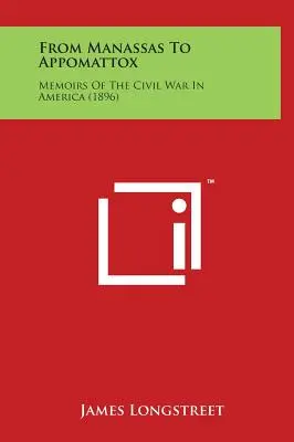 Von Manassas nach Appomattox: Erinnerungen an den Bürgerkrieg in Amerika (1896) - From Manassas to Appomattox: Memoirs of the Civil War in America (1896)