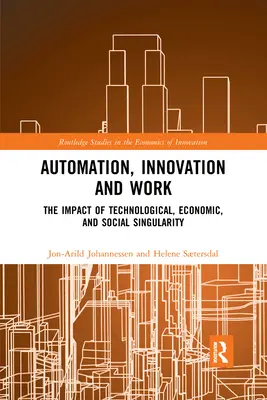 Automatisierung, Innovation und Arbeit: Die Auswirkungen der technologischen, wirtschaftlichen und sozialen Singularität - Automation, Innovation and Work: The Impact of Technological, Economic, and Social Singularity