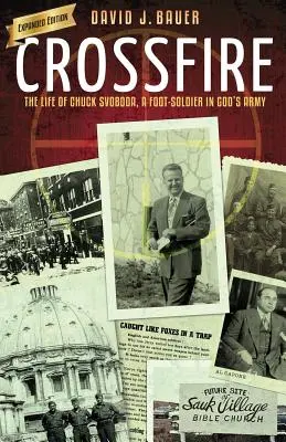 Kreuzfeuer: Das Leben von Chuck Svoboda, einem Fußsoldaten in Gottes Armee - Crossfire: The Life of Chuck Svoboda, a Foot-Soldier in God's Army