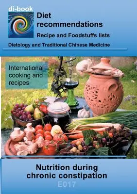 Ernährung bei chronischer Verstopfung: E017 DIETETIK - Gastrointestinaltrakt - Dünn- und Dickdarm - Chronische Verstopfung - Nutrition during chronic constipation: E017 DIETETICS - Gastrointestinal tract - Small intestine and large intestine - Chronic constipation