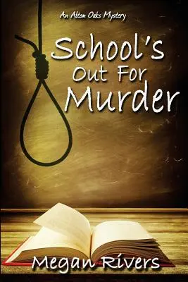 Die Schule ist aus für Mord: Ein Alton Oaks-Krimi - School's Out For Murder: An Alton Oaks Mystery
