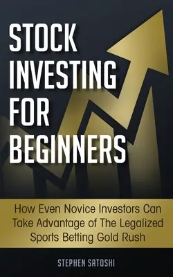 Stock Investing for Beginners: Wie auch Anfänger vom Goldrausch der legalisierten Sportwetten profitieren können - Stock Investing for Beginners: How Even Novice Investors Can Take Advantage of The Legalized Sports Betting Gold Rush