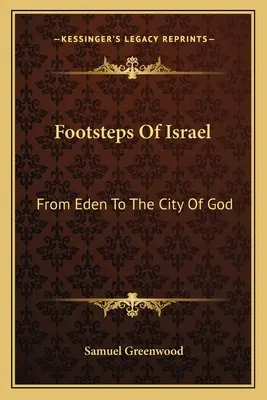 Israels Fußstapfen: Von Eden zur Stadt Gottes - Footsteps Of Israel: From Eden To The City Of God