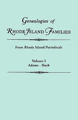 Genealogien von Familien aus Rhode Island [Artikel aus Zeitschriften aus Rhode Island]. in zwei Bänden. Band I: Adams - Slack - Genealogies of Rhode Island Families [Articles Extracted] from Rhode Island Periodicals. in Two Volumes. Volume I: Adams - Slack