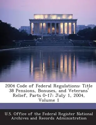 2004 Code of Federal Regulations: Titel 38 Renten, Prämien und Veteranenunterstützung, Teile 0-17: 1. Juli 2004, Band 1 - 2004 Code of Federal Regulations: Title 38 Pensions, Bonuses, and Veterans' Relief, Parts 0-17: July 1, 2004, Volume 1