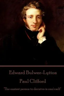 Edward Bulwer-Lytton - Paul Clifford: Die Person, die man am leichtesten täuschen kann, ist man selbst