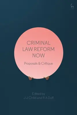 Strafrechtsreform jetzt: Vorschläge & Kritik - Criminal Law Reform Now: Proposals & Critique