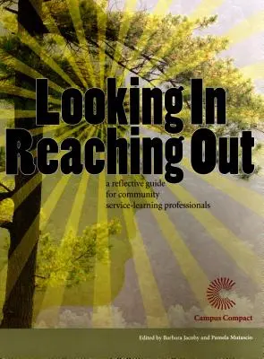 Hineinschauen, hinausgehen: Ein Leitfaden zum Nachdenken für Fachleute, die in der Gemeinschaft Service-Learning betreiben - Looking In, Reaching Out: A Reflective Guide for Community Service-Learning Professionals