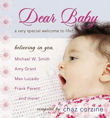 Liebes Baby: Ein ganz besonderes Willkommen im Leben - Dear Baby: A Very Special Welcome to Life