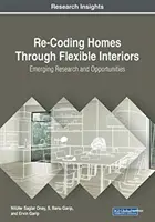Re-Codierung von Häusern durch flexible Innenräume: Neue Forschung und Möglichkeiten - Re-Coding Homes Through Flexible Interiors: Emerging Research and Opportunities
