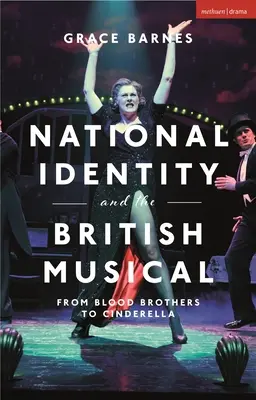 Nationale Identität und das britische Musical: Von Blutsbrüdern bis Aschenputtel - National Identity and the British Musical: From Blood Brothers to Cinderella
