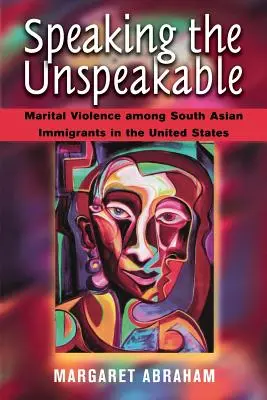 Das Unaussprechliche aussprechen: Gewalt in der Ehe unter südasiatischen Einwanderern in den Vereinigten Staaten - Speaking the Unspeakable: Marital Violence Among South Asian Immigrants in the United States