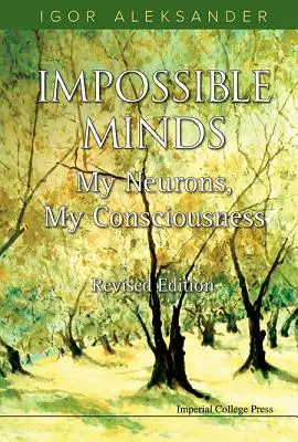 Unmögliche Köpfe: Meine Neuronen, mein Bewusstsein (überarbeitete Ausgabe) - Impossible Minds: My Neurons, My Consciousness (Revised Edition)