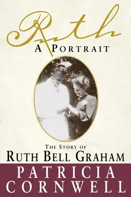 Ruth, ein Porträt: Die Geschichte von Ruth Bell Graham - Ruth, A Portrait: The story of Ruth Bell Graham