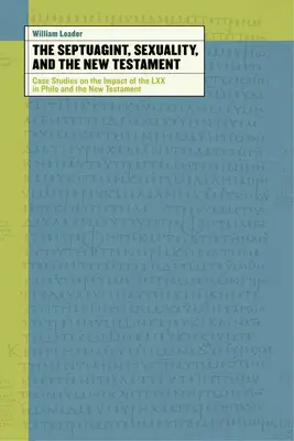 Die Septuaginta, Sexualität und das Neue Testament: Fallstudien über den Einfluss der LXX bei Philo und im Neuen Testament - The Septuagint, Sexuality, and the New Testament: Case Studies on the Impact of the LXX in Philo and the New Testament