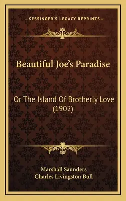 Beautiful Joe's Paradise: Oder die Insel der brüderlichen Liebe (1902) - Beautiful Joe's Paradise: Or The Island Of Brotherly Love (1902)