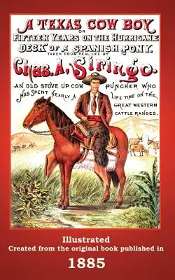 Ein texanischer Cowboy: Oder fünfzehn Jahre auf dem Hurricane-Deck eines spanischen Ponys - A Texas Cowboy: Or Fifteen Years on the Hurricane Deck of a Spanish Pony