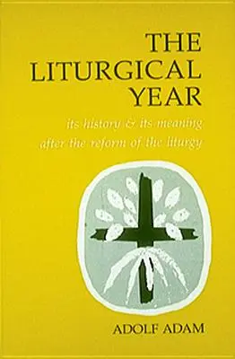 Das liturgische Jahr: Seine Geschichte und seine Bedeutung nach der Liturgiereform - Liturgical Year: Its History and Its Meaning After the Reform of the Liturgy