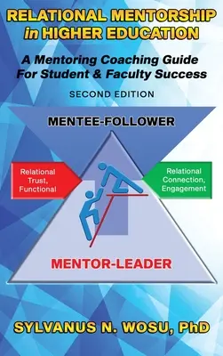 Beziehungsorientiertes Mentoring in der Hochschulbildung: Ein Mentoring-Coaching-Leitfaden für den Erfolg von Studenten und Dozenten - Relational Mentorship in Higher Education: A Mentoring Coaching Guide for Student and Faculty Success