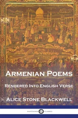 Armenische Gedichte: In englische Verse umgewandelt - Armenian Poems: Rendered Into English Verse