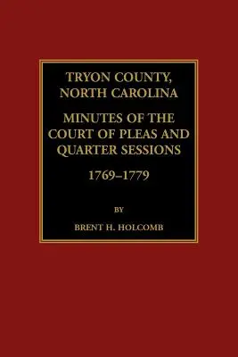 Tryon County, North Carolina Protokolle des Gerichts der Pleas und Quarter Sessions, 1769-1779 - Tryon County, North Carolina Minutes of the Court of Pleas and Quarter Sessions, 1769-1779