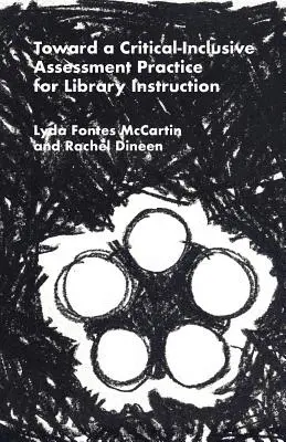 Auf dem Weg zu einer kritisch-inklusiven Bewertungspraxis für den Bibliotheksunterricht - Toward a Critical-Inclusive Assessment Practice for Library Instruction