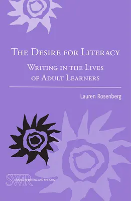 Das Verlangen nach Alphabetisierung: Schreiben im Leben von erwachsenen Lernenden - The Desire for Literacy: Writing in the Lives of Adult Learners