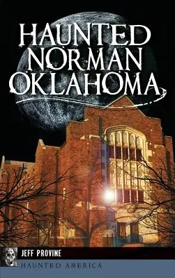 Gespenstische Norman, Oklahoma - Haunted Norman, Oklahoma