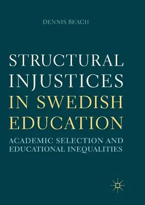 Strukturelle Ungerechtigkeiten im schwedischen Bildungswesen: Akademische Selektion und Bildungsungleichheiten - Structural Injustices in Swedish Education: Academic Selection and Educational Inequalities