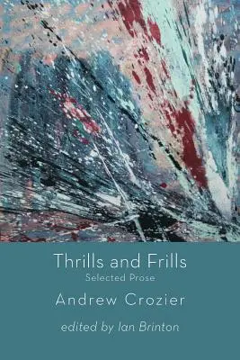 Thrills and Frills - Ausgewählte Prosa - Thrills and Frills - Selected Prose