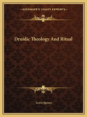 Druidische Theologie und Ritual - Druidic Theology And Ritual