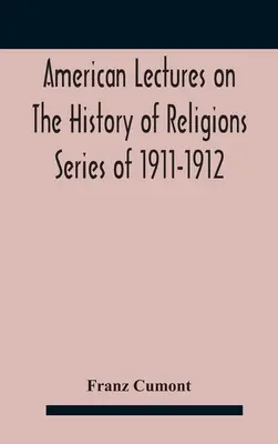 American Lectures On The History of Religions Series of 1911-1912 Astrologie und Religion bei den Griechen und Römern - American Lectures On The History of Religions Series of 1911-1912 Astrology and religion among the Greeks and Romans