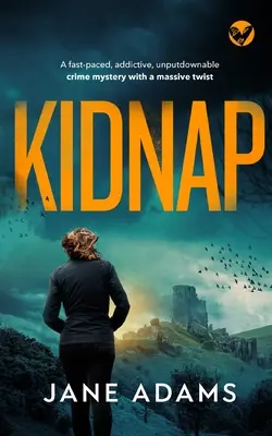 KIDNAP ein rasanter, fesselnder, unaufhaltsamer Krimi mit einer gewaltigen Wendung - KIDNAP a fast-paced, addictive, unputdownable crime mystery with a massive twist