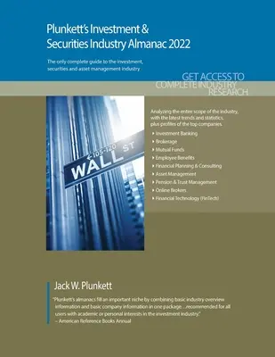 Plunkett's Investment & Securities Industry Almanac 2022: Investment & Securities Industry Marktforschung, Statistiken, Trends und führende Unternehmen - Plunkett's Investment & Securities Industry Almanac 2022: Investment & Securities Industry Market Research, Statistics, Trends and Leading Companies