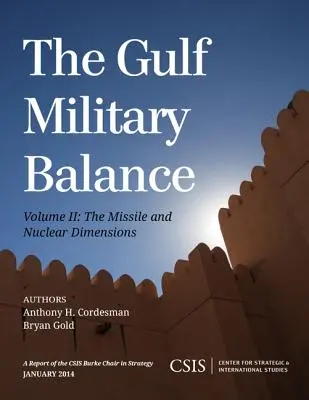 Das militärische Gleichgewicht in der Golfregion: Die Raketen- und Nukleardimensionen - The Gulf Military Balance: The Missile and Nuclear Dimensions