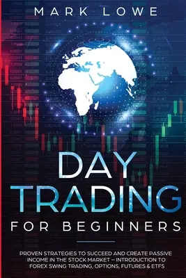 Daytrading: Für Anfänger - Bewährte Strategien für Erfolg und passives Einkommen am Aktienmarkt - Einführung in den Forex Swi - Day Trading: For Beginners - Proven Strategies to Succeed and Create Passive Income in the Stock Market - Introduction to Forex Swi