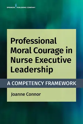 Professioneller moralischer Mut in der Führungsebene von Krankenschwestern: Ein Kompetenzrahmen - Professional Moral Courage in Nurse Executive Leadership: A Competency Framework