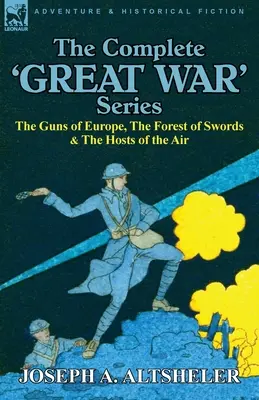 Die komplette Serie „Der Große Krieg“: Die Kanonen Europas, der Wald der Schwerter und die Heerscharen der Lüfte - The Complete 'Great War' Series: The Guns of Europe, the Forest of Swords & the Hosts of the Air