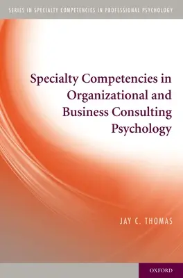 Fachkompetenzen in der Organisations- und Unternehmensberatungspsychologie - Specialty Competencies in Organizational and Business Consulting Psychology