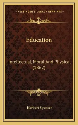 Erziehung: Intellektuelle, moralische und physische (1862) - Education: Intellectual, Moral And Physical (1862)