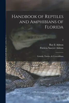 Handbuch der Reptilien und Amphibien Floridas: Eidechsen, Schildkröten und Krokodile; 2 - Handbook of Reptiles and Amphibians of Florida: Lizards, Turtles, & Crocodilians; 2