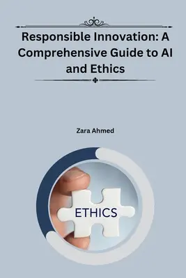 Verantwortungsvolle Innovation: Ein umfassender Leitfaden zu KI und Ethik - Responsible Innovation: A Comprehensive Guide to AI and Ethics