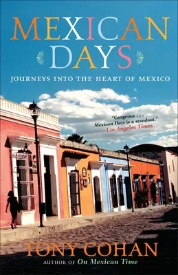 Mexikanische Tage: Reisen ins Herz von Mexiko - Mexican Days: Journeys into the Heart of Mexico