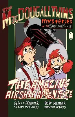 Das erstaunliche Luftschiff-Abenteuer: Die Macdougall-Zwillinge mit Sherlock Holmes Buch 1 - The Amazing Airship Adventure: The Macdougall Twins with Sherlock Holmes Book #1
