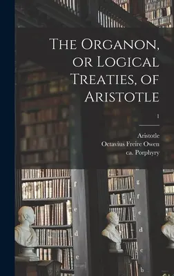 Das Organon oder die logischen Abhandlungen des Aristoteles; 1 - The Organon, or Logical Treaties, of Aristotle; 1