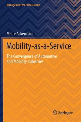 Mobilität als Dienstleistung: Die Konvergenz von Automobil- und Mobilitätsindustrie - Mobility-As-A-Service: The Convergence of Automotive and Mobility Industries