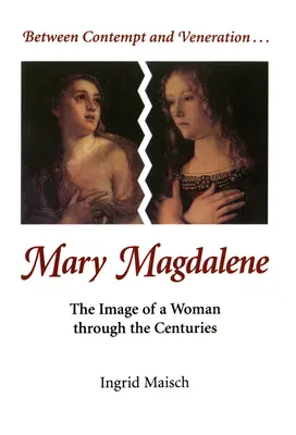 Maria Magdalena: Das Bild einer Frau durch die Jahrhunderte - Mary Magdalene: The Image of a Woman Through the Centuries