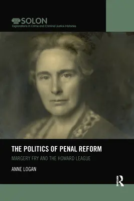 Die Politik der Strafrechtsreform: Margery Fry und die Howard League - The Politics of Penal Reform: Margery Fry and the Howard League